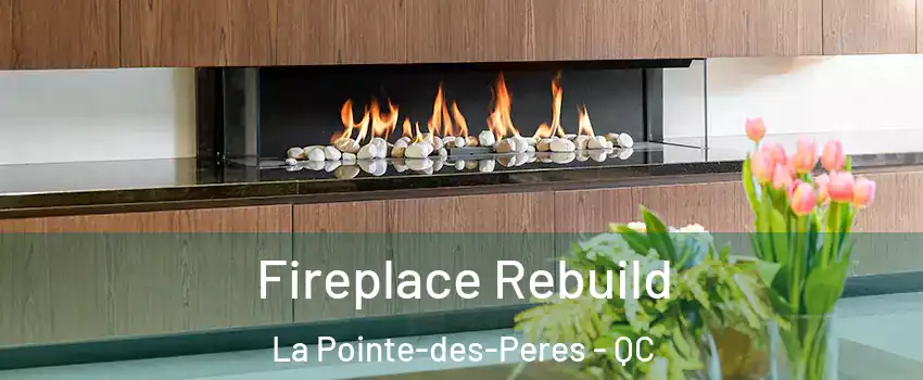  Fireplace Rebuild La Pointe-des-Peres - QC