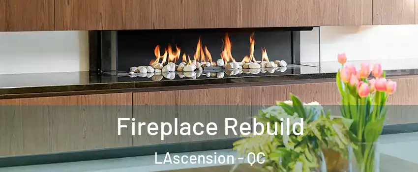  Fireplace Rebuild LAscension - QC
