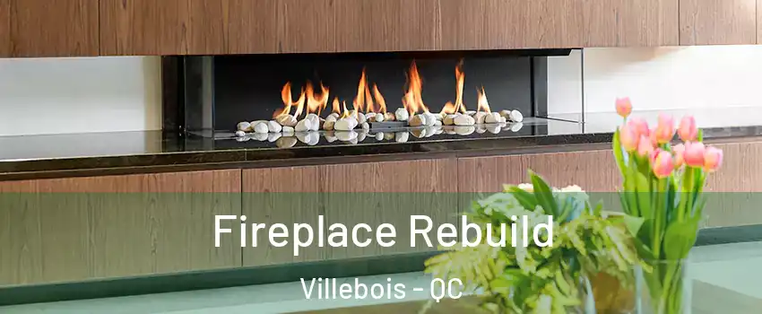  Fireplace Rebuild Villebois - QC
