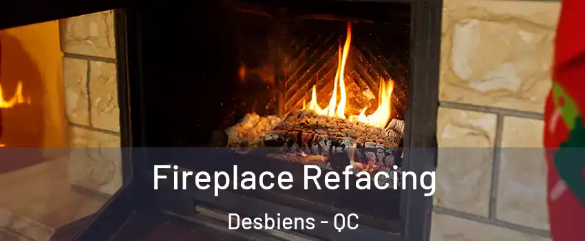  Fireplace Refacing Desbiens - QC