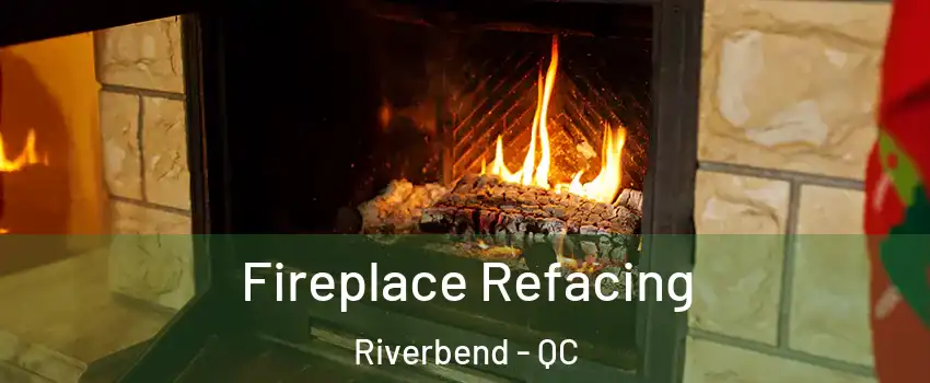  Fireplace Refacing Riverbend - QC
