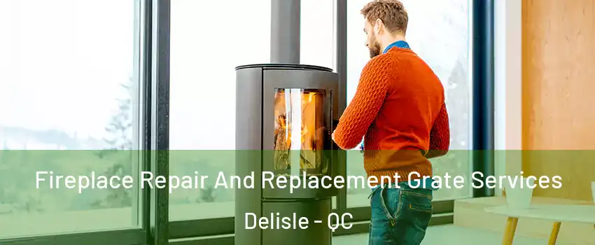  Fireplace Repair And Replacement Grate Services Delisle - QC