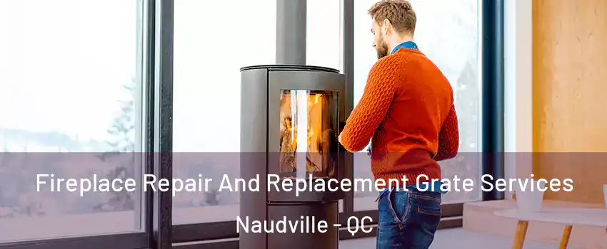  Fireplace Repair And Replacement Grate Services Naudville - QC