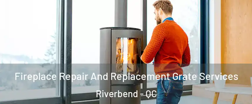 Fireplace Repair And Replacement Grate Services Riverbend - QC
