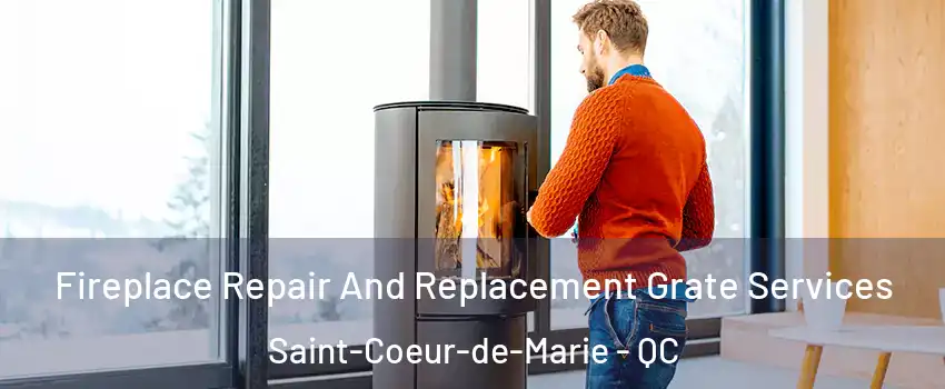  Fireplace Repair And Replacement Grate Services Saint-Coeur-de-Marie - QC