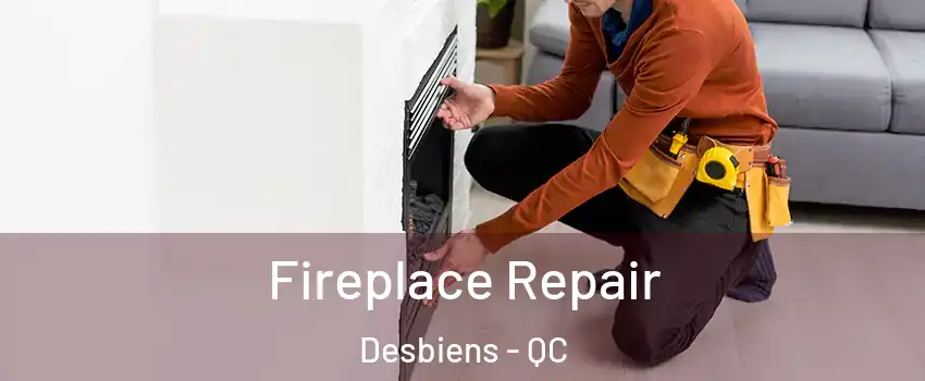  Fireplace Repair Desbiens - QC