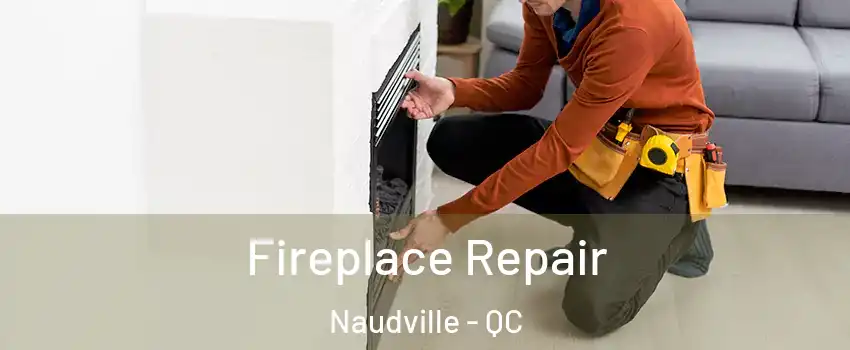 Fireplace Repair Naudville - QC