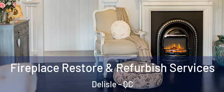 Fireplace Restore & Refurbish Services Delisle - QC
