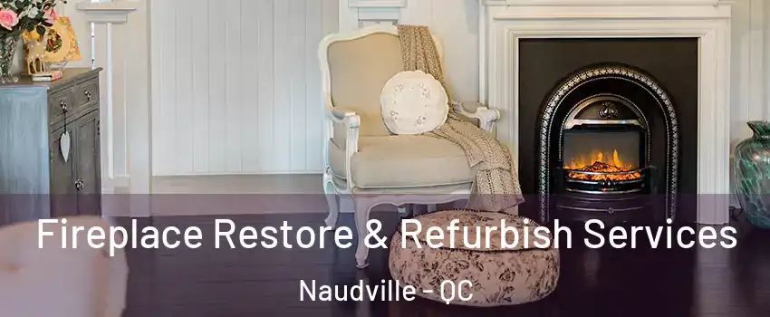  Fireplace Restore & Refurbish Services Naudville - QC