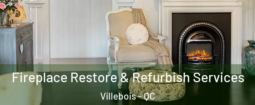  Fireplace Restore & Refurbish Services Villebois - QC