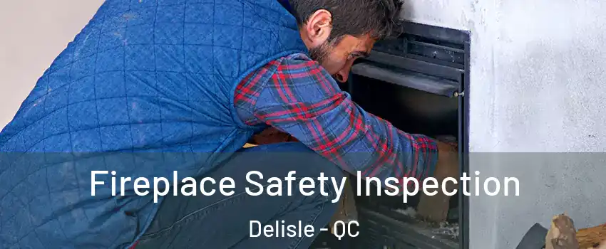  Fireplace Safety Inspection Delisle - QC