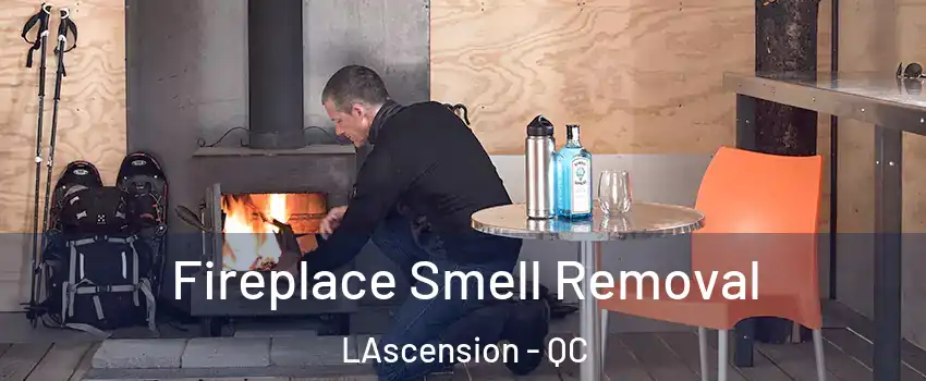 Fireplace Smell Removal LAscension - QC
