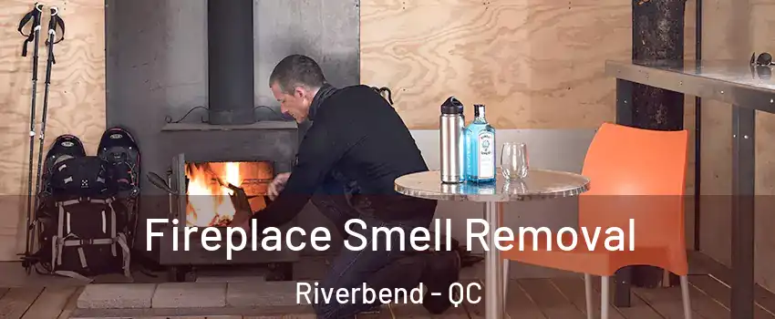  Fireplace Smell Removal Riverbend - QC