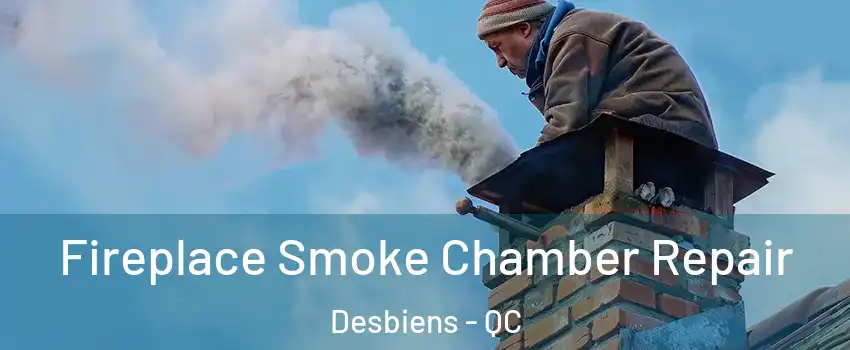  Fireplace Smoke Chamber Repair Desbiens - QC