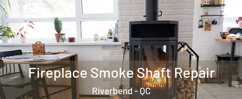  Fireplace Smoke Shaft Repair Riverbend - QC