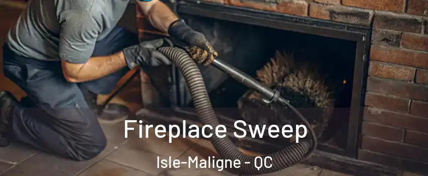  Fireplace Sweep Isle-Maligne - QC