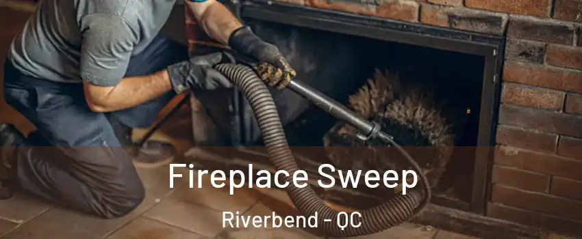  Fireplace Sweep Riverbend - QC