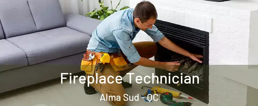 Fireplace Technician Alma Sud - QC
