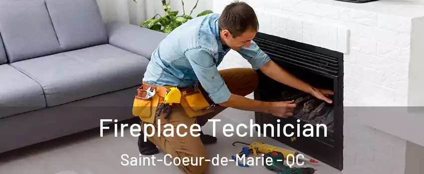 Fireplace Technician Saint-Coeur-de-Marie - QC