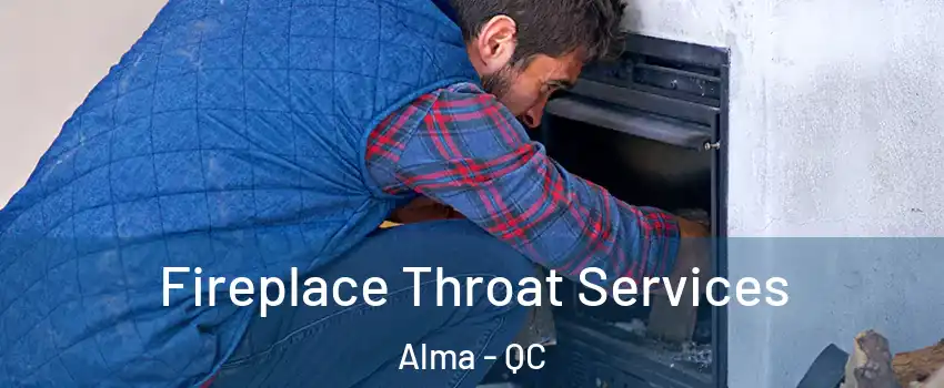  Fireplace Throat Services Alma - QC