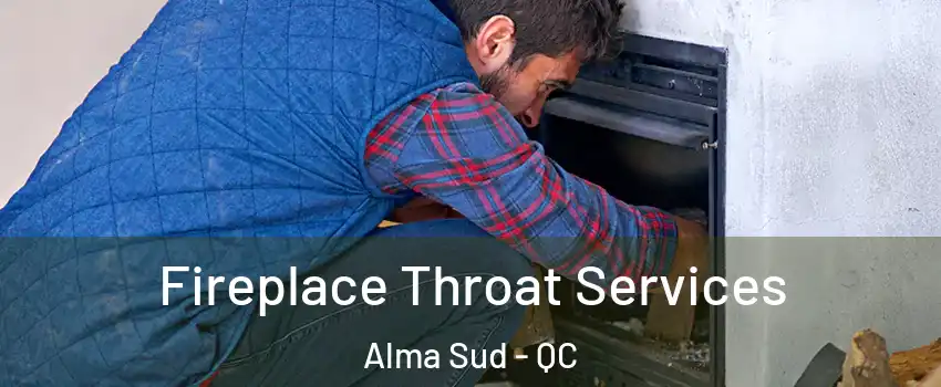  Fireplace Throat Services Alma Sud - QC