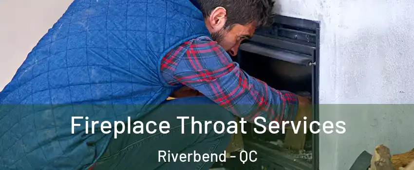  Fireplace Throat Services Riverbend - QC