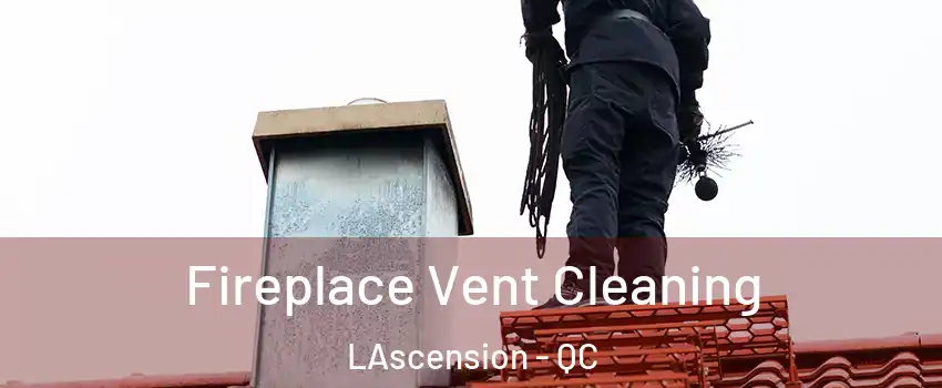  Fireplace Vent Cleaning LAscension - QC
