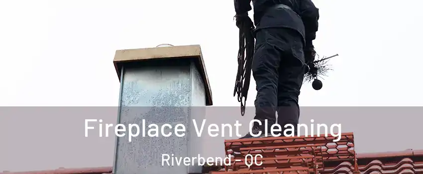  Fireplace Vent Cleaning Riverbend - QC
