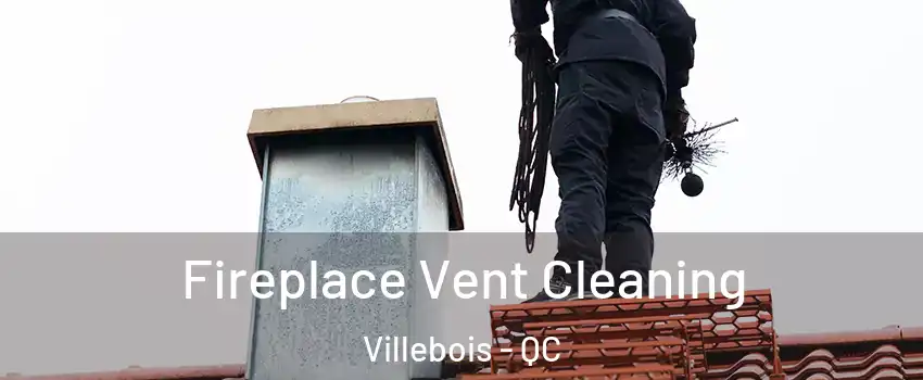  Fireplace Vent Cleaning Villebois - QC