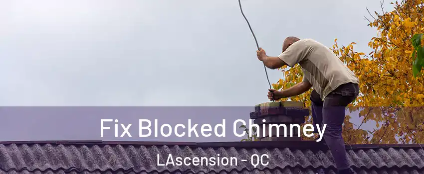  Fix Blocked Chimney LAscension - QC