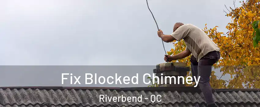  Fix Blocked Chimney Riverbend - QC