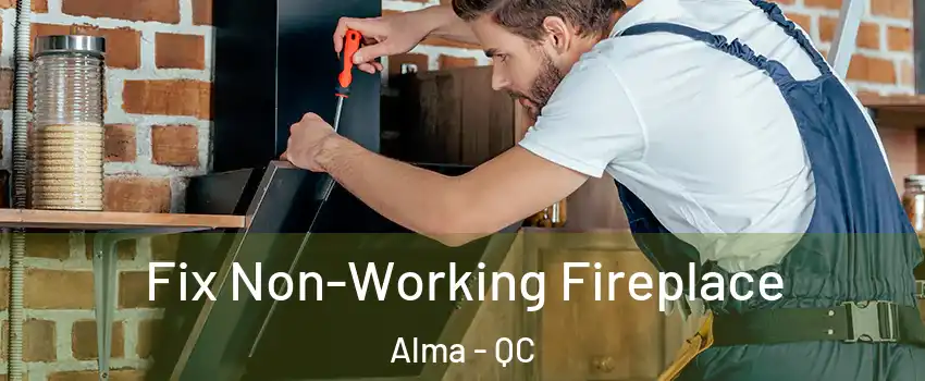  Fix Non-Working Fireplace Alma - QC