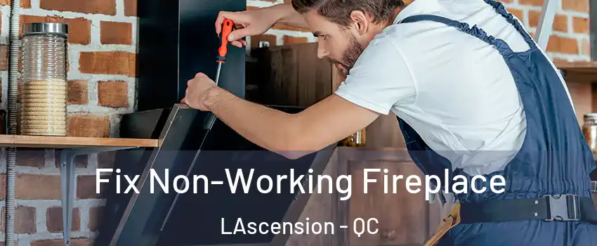  Fix Non-Working Fireplace LAscension - QC