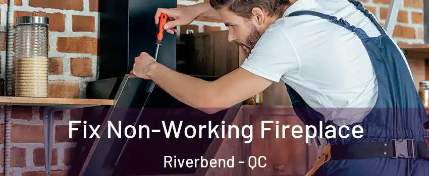  Fix Non-Working Fireplace Riverbend - QC