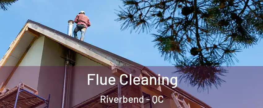  Flue Cleaning Riverbend - QC