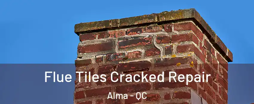  Flue Tiles Cracked Repair Alma - QC