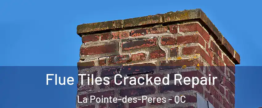  Flue Tiles Cracked Repair La Pointe-des-Peres - QC