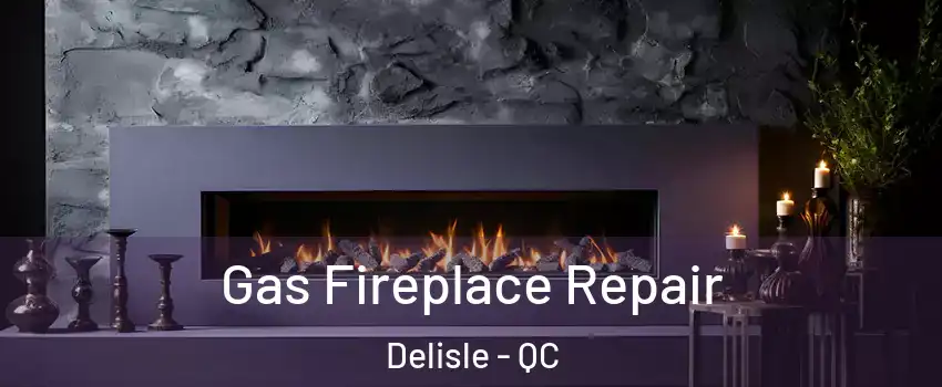  Gas Fireplace Repair Delisle - QC