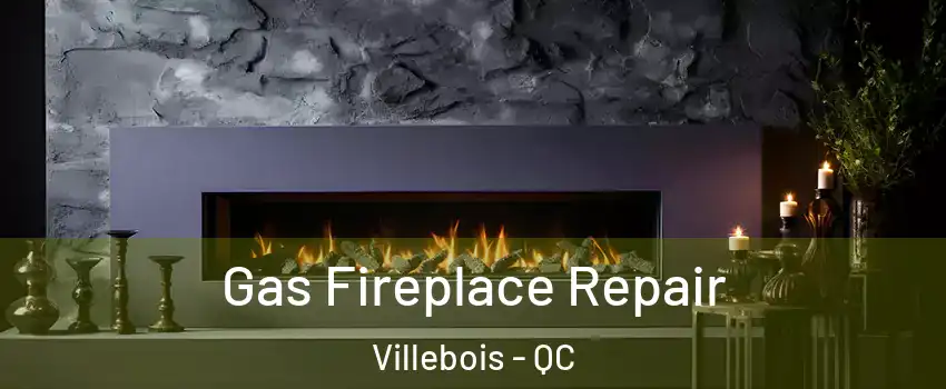  Gas Fireplace Repair Villebois - QC