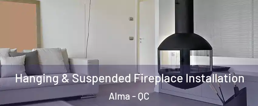  Hanging & Suspended Fireplace Installation Alma - QC