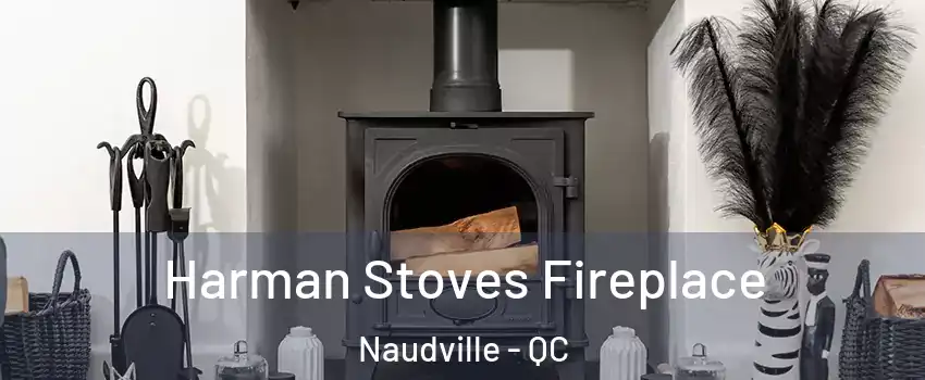  Harman Stoves Fireplace Naudville - QC