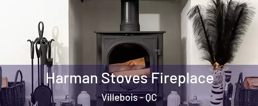  Harman Stoves Fireplace Villebois - QC