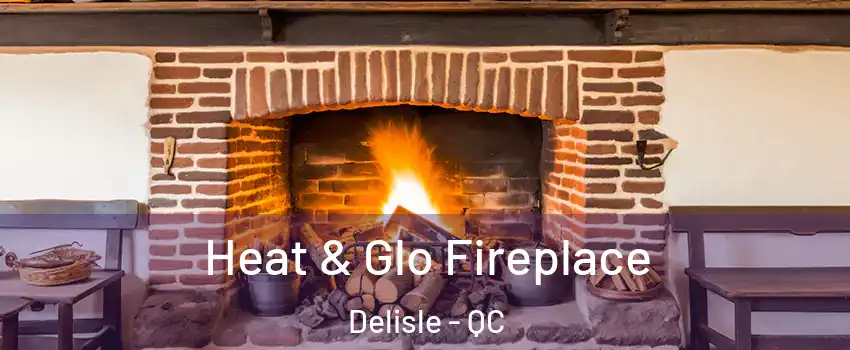  Heat & Glo Fireplace Delisle - QC