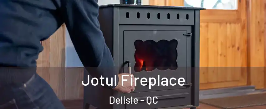  Jotul Fireplace Delisle - QC