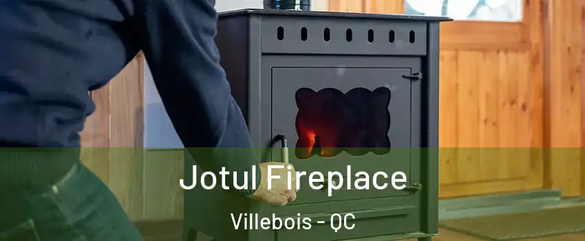  Jotul Fireplace Villebois - QC
