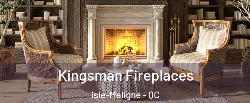  Kingsman Fireplaces Isle-Maligne - QC