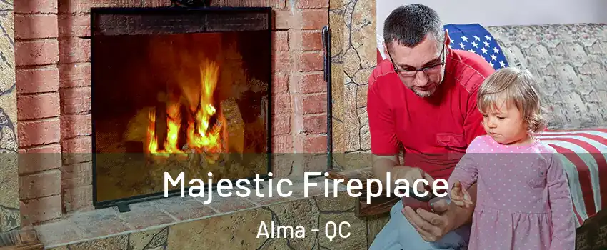  Majestic Fireplace Alma - QC