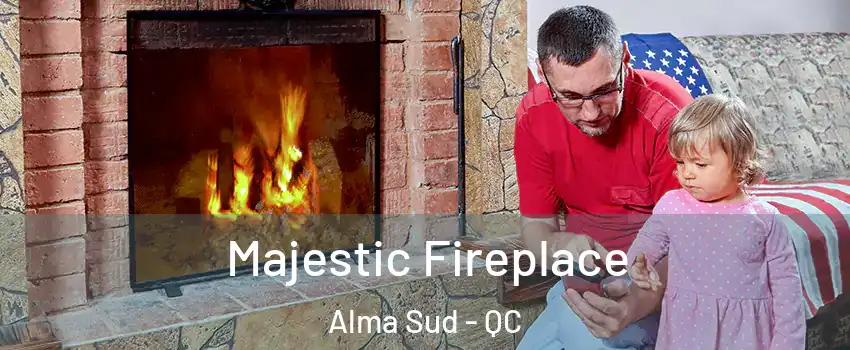  Majestic Fireplace Alma Sud - QC