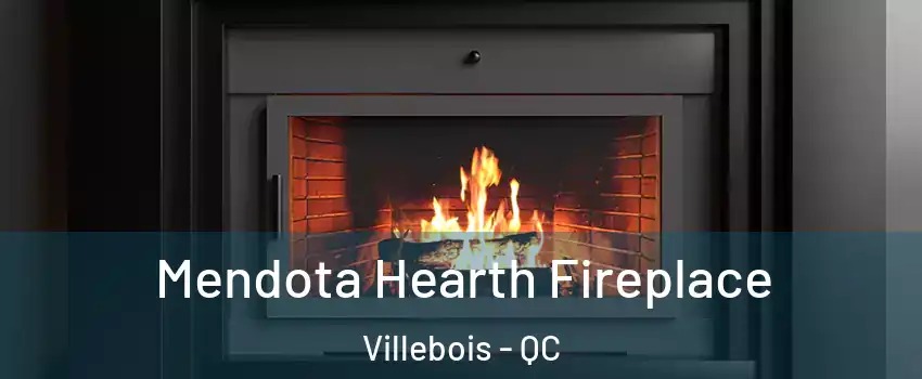 Mendota Hearth Fireplace Villebois - QC