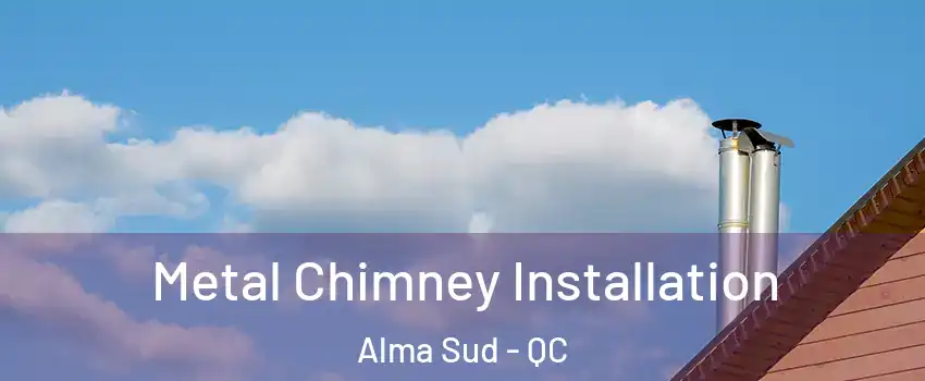  Metal Chimney Installation Alma Sud - QC